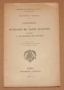. Catalogue des ouvrages de Saint Augustin conserv&eacute;s au d&eacute;partement des imprim&eacute;s