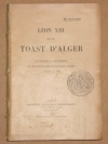 BAUNARD (Mgr.). L&eacute;on XIII et le toast d'Alger. Souvenirs et documents de deux audiences pontificales intimes. 24 et 26 avril 1896
