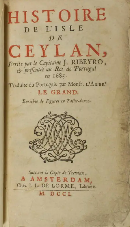 RIBEYRO (J.). Histoire de l'isle de Ceylan &eacute;crite par le capitaine J. Ribeyro et pr&eacute;sent&eacute;e au roi de Portugal en 1685.. Photo 1.