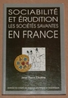 CHALINE (Jean-Pierre). Sociabilit&eacute; et &eacute;rudition. Les soci&eacute;t&eacute;s savantes en France XIXe-XXe si&egrave;cles
