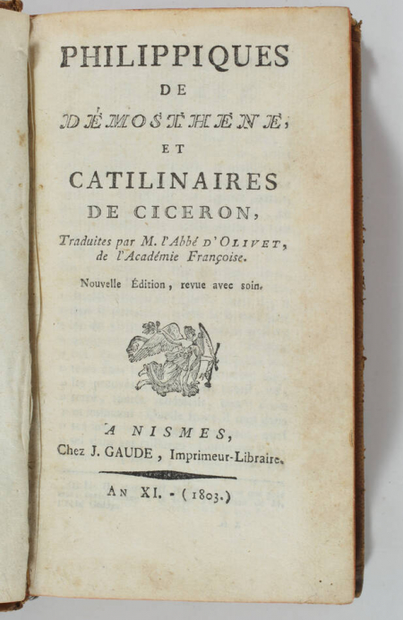 DEMOSTHENE, CICERON et OLIVET (Abbé d', traduit par). Philippiques de Démosthène et Catilinaires de Cicéron. Traduites par M. l'abbé d'Olivet, de l'Académie françoise. Nouvelle édition, revue avec soins