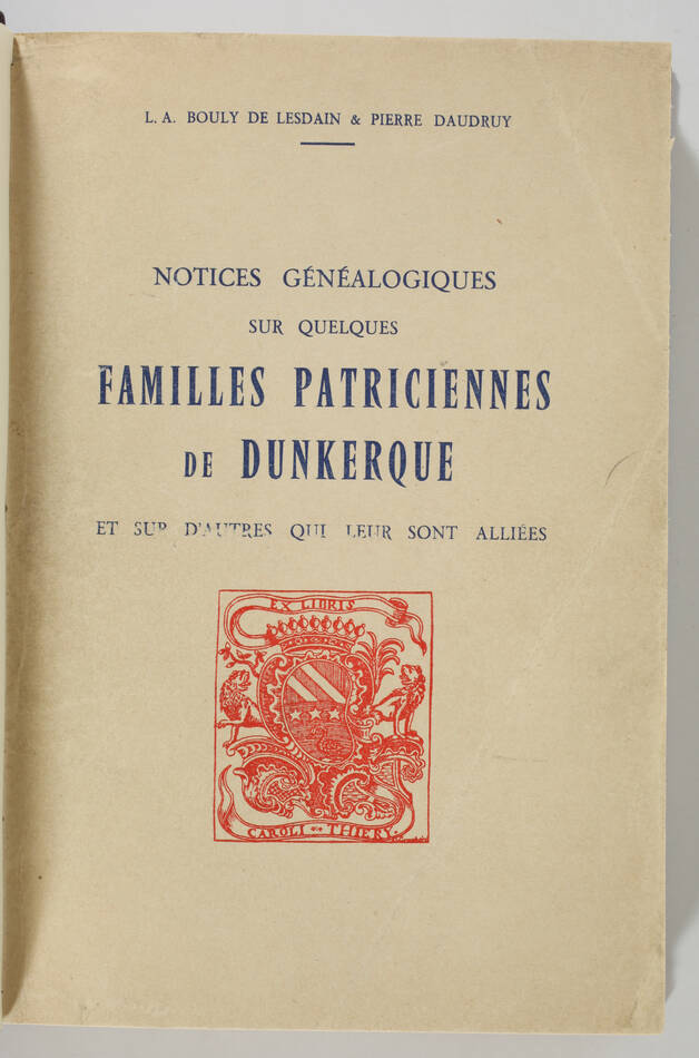 BOULY de LESDAIN et DAUDRUY - Familles patriciennes  de Dunkerque - 1959 - Photo 1, livre rare du XXe siècle