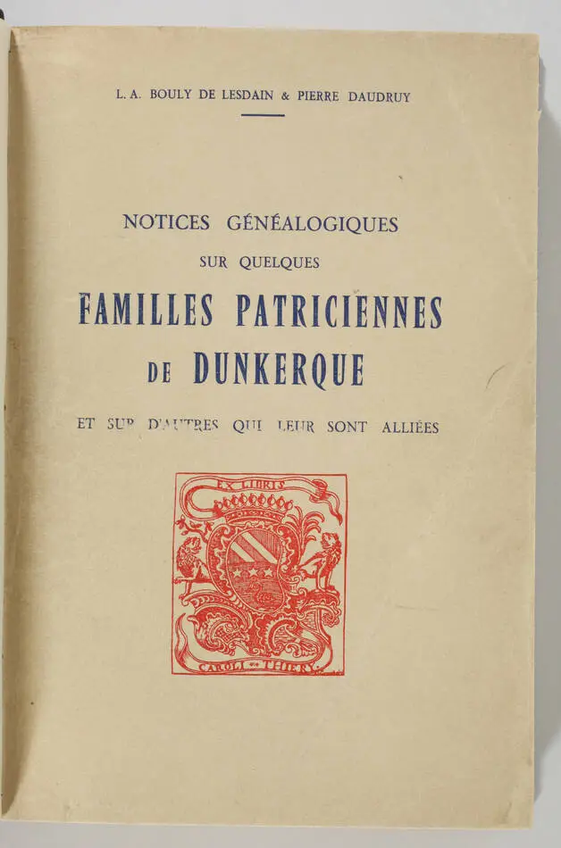 BOULY de LESDAIN et DAUDRUY - Familles patriciennes  de Dunkerque - 1959 - Photo 1, livre rare du XXe siècle