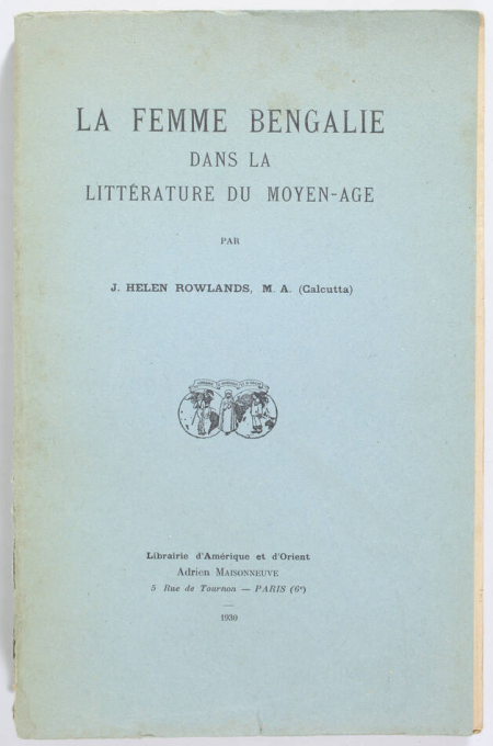 ROWLANDS (Jane Helen). La femme bengalie dans la littérature du Moyen-Age, livre rare du XXe siècle