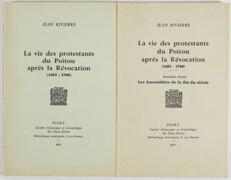 RIVIERRE (Jean). La vie des protestants du Poitou après la Révocation (1685-1700) [Suivie de la deuxième partie] Les assemblées de la fin du siècle, livre rare du XXe siècle
