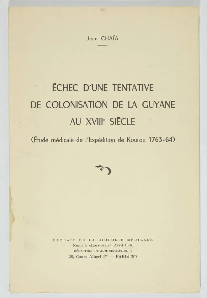 CHAIA - Echec d une tentative de colonisation de la Guyane au XVIIIe siècle 1958 - Photo 0, livre rare du XXe siècle