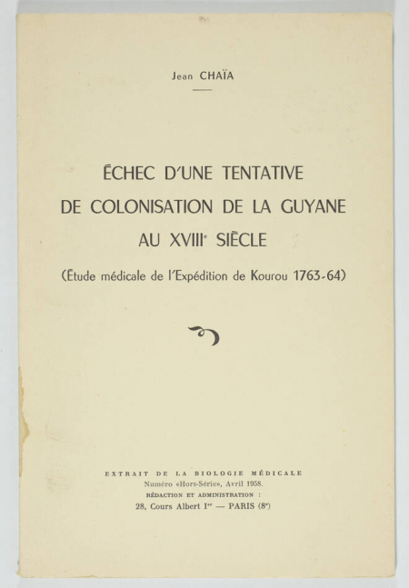 CHAIA - Echec d'une tentative de colonisation de la Guyane au XVIIIe siècle 1958 - Photo 0, livre rare du XXe siècle