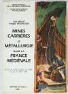BENOIT (Paul) et BRAUNSTEIN (Philippe). Mines, carrières et métallurgie dans la France médiévale. Actes du colloque de Paris, 19 ,20, 21 juin 1980