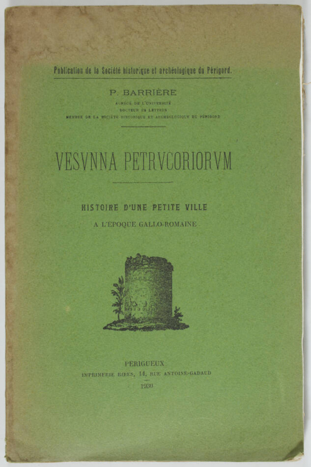 BARRIERE (P.). Vesvnna Petrvcoriorvm [Vesunna Petrucoriorum]. Histoire d'une petite ville à l'époque gallo-romaine, livre rare du XXe siècle