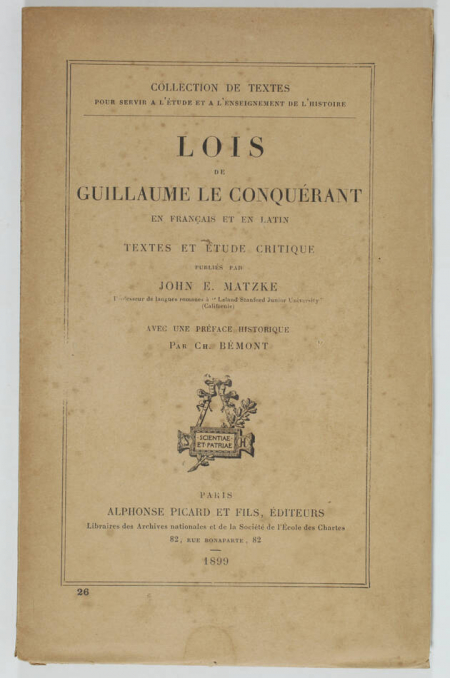 MATZKE (John E.). Lois de Guillaume le Conquérant, en français et en latin; textes et étude critique. Avec une préface historique par Ch. Bémont. Collection de textes pour servir à l'étude et à l'enseignement de l'histoire, livre rare du XIXe siècle