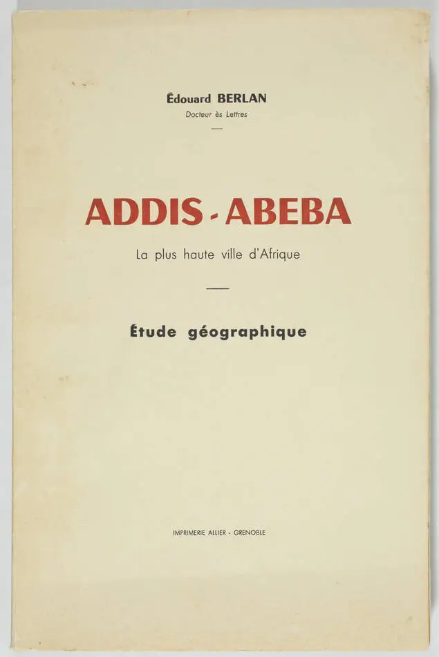 [Ethiopie] BERLAN - Addis-Abeba. La plus haute ville d Afrique - 1963 - Photo 0, livre rare du XXe siècle