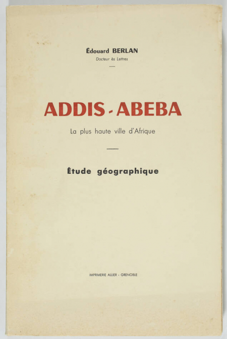 BERLAN (Edouard). Addis-Abeba. La plus haute ville d'Afrique. Etude géographique, livre rare du XXe siècle