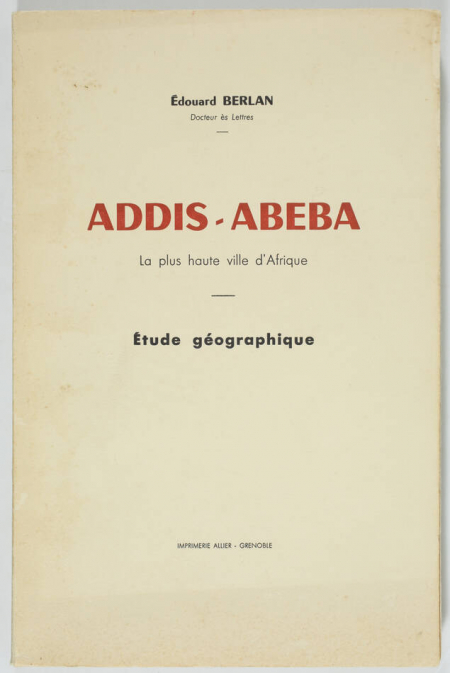 BERLAN (Edouard). Addis-Abeba. La plus haute ville d'Afrique. Etude géographique