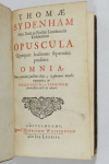 SYDENHAM (Thomas). Thomae Sydenham, med. doct. ac practici londinensis celeberrimi, Opuscula quotquot hactenus separatim prodiere omnia nunc primum junctim edita, à plurimis mendis repurgata, ac indice rerum et verborum, acuratissino aucta et ornata