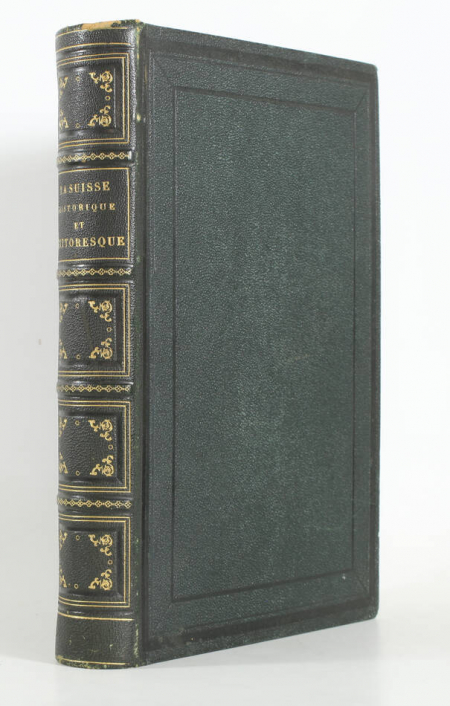 . La Suisse historique et pittoresque. Description de ses vingt-deux cantons, livre rare du XIXe siècle