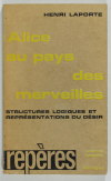 LAPORTE - Alice au pays des merveilles. Structures logiques, désir - 1973 - Photo 0, livre rare du XXe siècle
