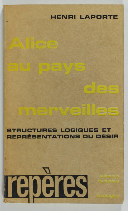 LAPORTE (Henri). Alice au pays des merveilles. Structures logiques et représentations du désir, livre rare du XXe siècle