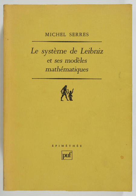 SERRES (Michel). Le système philosophique de Leibniz et ses modèles mathématiques.  Etoiles, shémas, points, livre rare du XXe siècle