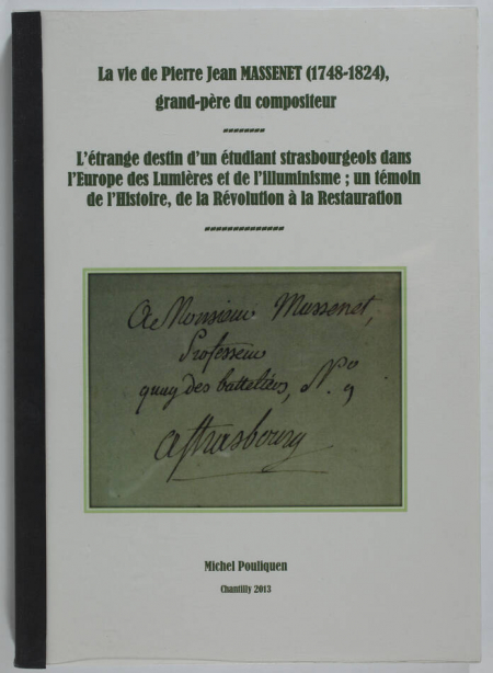 La vie de Pierre Jean Massenet (1748-1824), grand-père du compositeur - 2013 - Photo 0, livre rare du XXIe siècle
