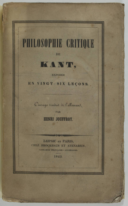 KANT. Philosophie critique de Kant, exposée en vingt-six leçons. Ouvrage traduit de l'allemand, par Heni Jouffroy, livre rare du XIXe siècle