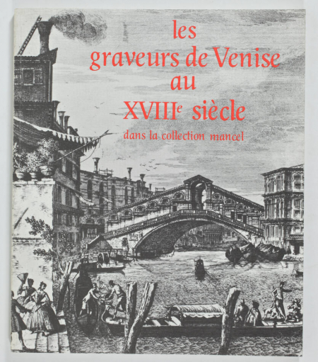 . Les graveurs de Venise au xviiie siècle dans la collection Mancel, livre rare du XXe siècle