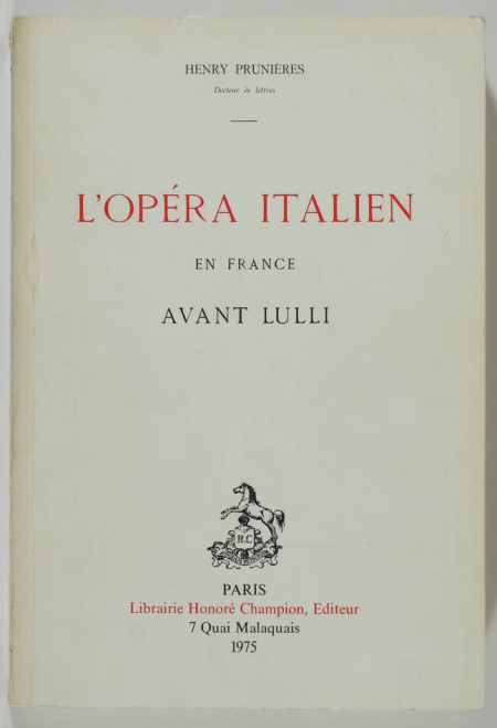 PRUNIERES (Henry). L'opéra italien en France avant Lulli, livre rare du XXe siècle