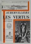 LABOIS (Raymond). Aubervilliers. Les vertus, 1000 ans d'histoire civile et religieuse