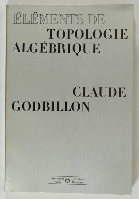 GODBILLON (Claude). Eléments de topologie algébrique, livre rare du XXe siècle