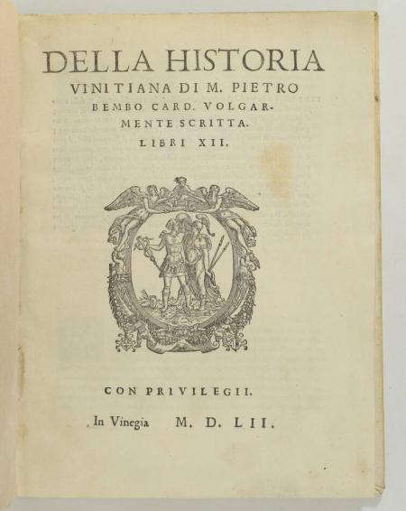 BEMBO (Pietro). Della Historia Vinitiana di M. Pietro Bembo card. volgarmente scritta. Libri XII
