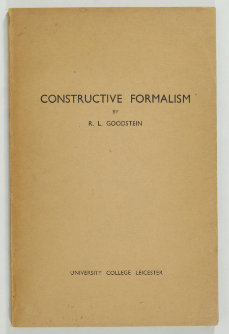 GOODSTEIN (R. L.). Constructive formalism. Essays on the foundations of mathematics, livre rare du XXe siècle