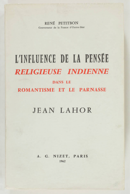 PETITBON (René). L'influence de la pensée religieuse indienne dans le romantisme et le parnasse. Jean Lahor [Suivi de :] Les sources orientales de Jean Lahor, livre rare du XXe siècle