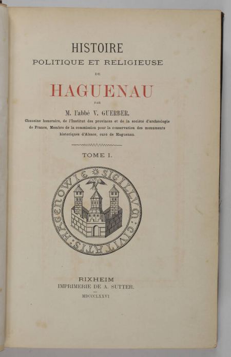 GUERBER - Histoire politique et religieuse de Haguenau - 1876 - 2 vols - Photo 1, livre rare du XIXe siècle