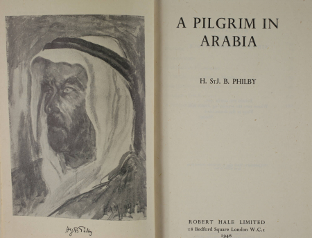 PHILBY (H. ST. J. B.). A pilgrim in Arabia, livre rare du XXe siècle
