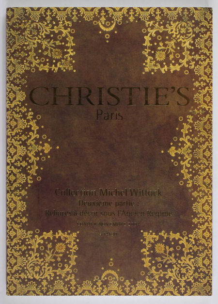. Collection Michel Wittock. Deuxième partie : Reliures à décor sous l'Ancien Régime, livre rare du XXIe siècle