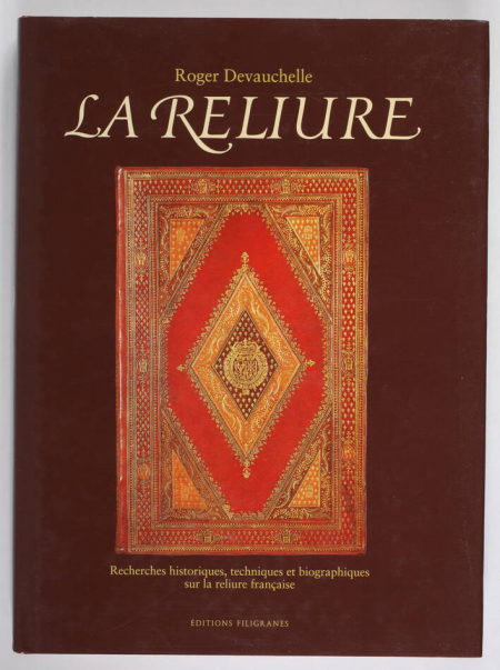 DEVAUCHELLE (Roger). La reliure. Recherches historiques, techniques et biographiques sur la reliure française, livre rare du XXe siècle