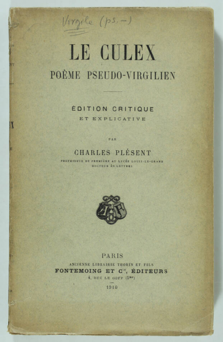 PLESENT (Charles). Le Culex. Poème pseudo-virgilien. Etude sur l'alexandrinisme latin. Edition critique et explicative