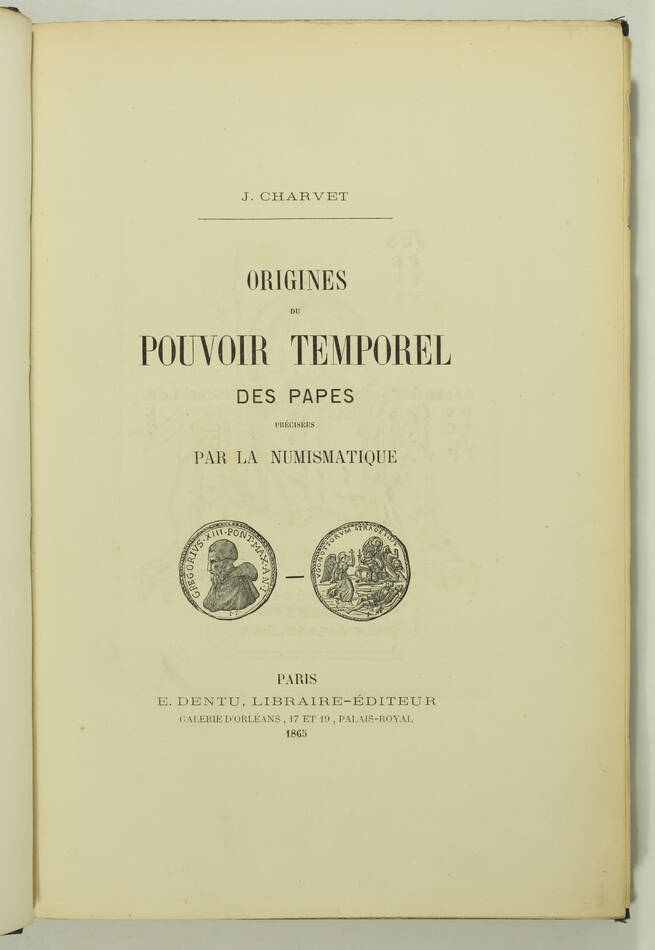 CHARVET - Origines du pouvoir temporel des papes, numismatique - 1865 - Photo 2, livre rare du XIXe siècle