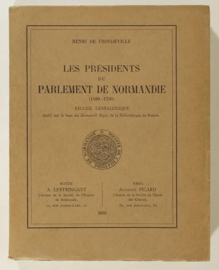 FRONDEVILLE (Henri de). Les présidents du parlement de Normandie (1499-1594). Recueil généalogique établi sur la base du Manuscrit Bigot, de la bibliothèque de Rouen, livre rare du XXe siècle
