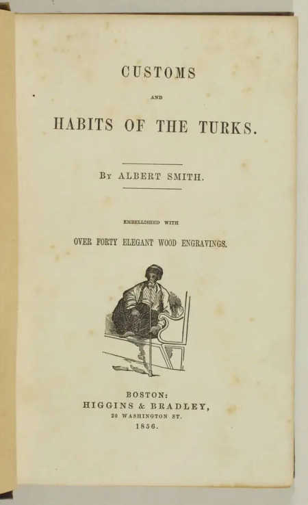 SMITH (Albert). Customs and Habits of the Turks. Embellished with over Forty Elegant Wood Engravings, livre rare du XIXe siècle