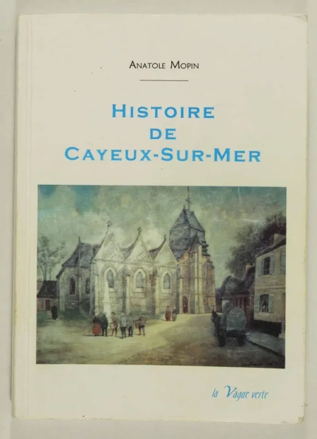 MOPIN (Amédée). Histoire de Cayeux-sur-Mer, livre rare du XXe siècle