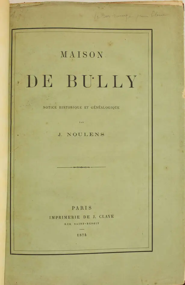 NOULENS - Maison de Bully. Notice historique et généalogique - 1874 - Photo 1, livre rare du XIXe siècle