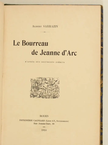 [Rouen] SARRAZIN Le bourreau de Jeanne d Arc - 1910 - Geoffroy Therage - Photo 1, livre rare du XXe siècle
