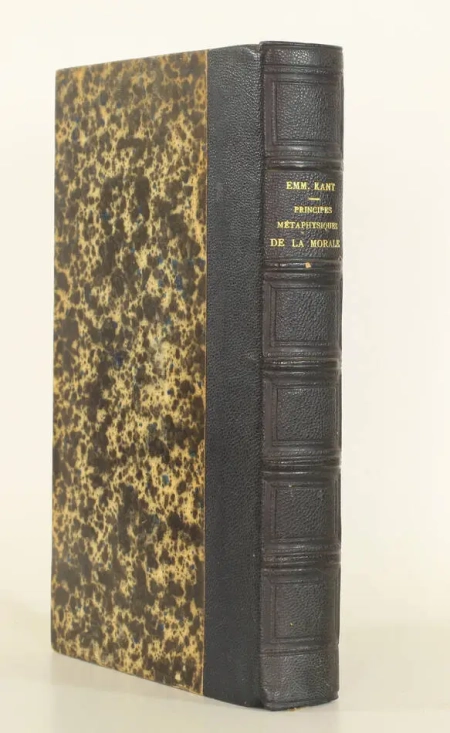 KANT (Emmanuel). Principes métaphysiques de la morale, par Emm. Kant. Troisième édition en français, corrigée et augmentée, 1 - Du fondement de la métaphysique des moeurs; 2 - de la pédagogique; 3 - De divers fragments de morale. Avec une introduction et des notes par Joseph Tissot, livre rare du XIXe siècle