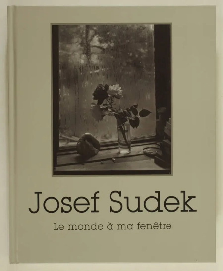 . Josef Sudek. Le monde à ma fenêtre