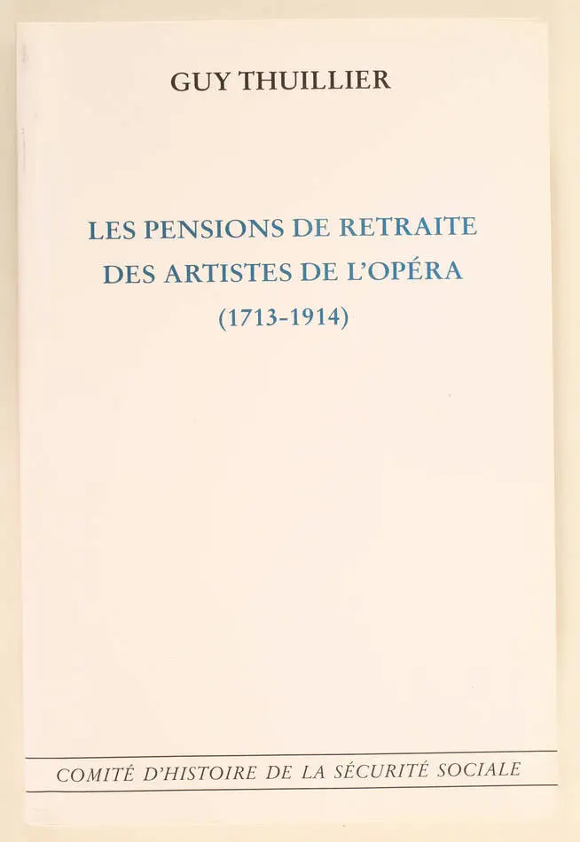 THUILLIER Les pensions de retraite des artistes de l Opéra (1713-1914) - 1999 - Photo 0, livre rare du XXe siècle