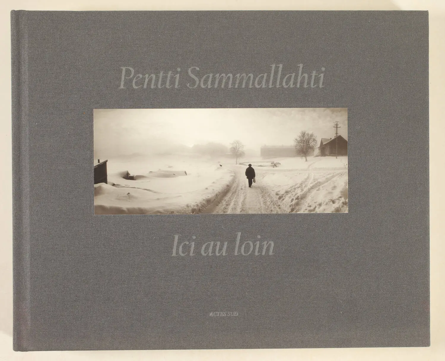 Pentti SAMMALLAHTI - Ici au loin. Photographies 1964-2011 - 2013 - Photo 0, livre rare du XXIe siècle
