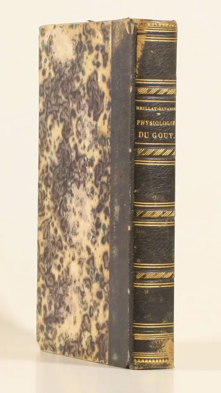 [BRILLAT-SAVARIN]. La physiologie du go&ucirc;t, ou m&eacute;ditations de gastronomie transcendante : ouvrage th&eacute;orique, historique et &agrave; l'ordre du jour, d&eacute;di&eacute; aux gastronomes parisiens, par un professeur, membre de plusieurs soci&eacute;t&eacute; savantes. Edition pr&eacute;c&eacute;d&eacute;e d'une notice par M. le baron Richerand; suivie de La gastronomie, po&egrave;me en quatre chants, par Berchoux, livre rare du XIXe si&egrave;cle