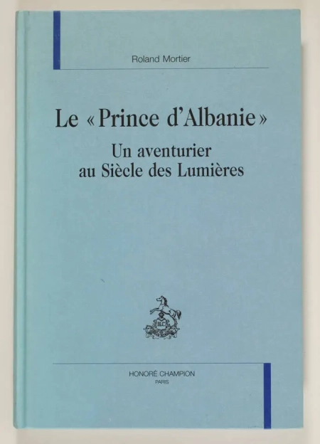 MORTIER (Roland). Le prince d'Albanie. Un aventurier au siècle des Lumières, livre rare du XXIe siècle