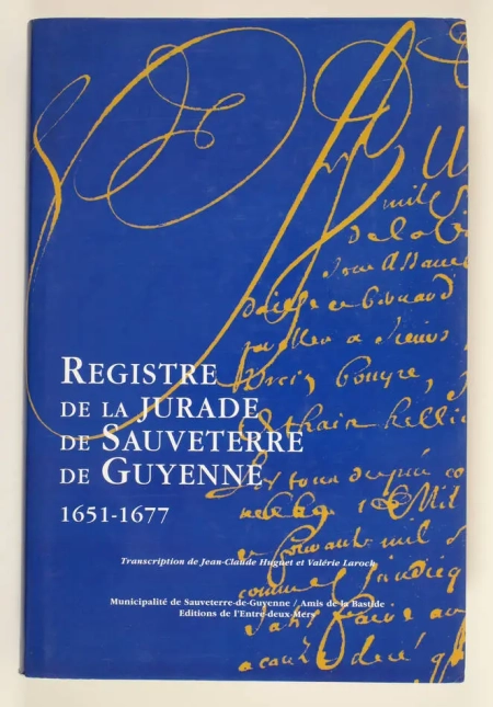 . Registre de la jurade de Sauveterre-de-Guyenne 1651-1677, livre rare du XXIe si&egrave;cle