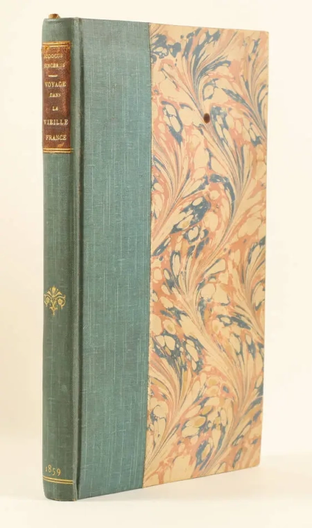 [ZINZERLING] SINCERUS (Jodocus). Voyage dans la vieille France, avec une excursion en Angleterre, en Belgique, en Hollande, en Suisse et en Savoie, par Jodocus Sincerus, &eacute;crivain allemand du XVIIe si&egrave;cle, traduit du latin par Thal&egrave;s Bernard, livre rare du XIXe si&egrave;cle